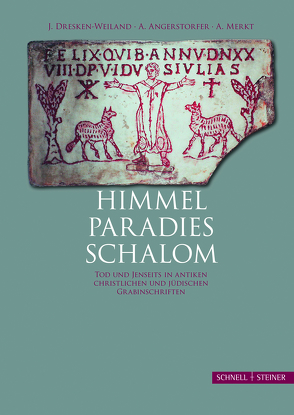 Himmel – Paradies – Schalom von Angerstorfer,  Andreas, Dresken-Weiland,  Jutta, Merkt,  Andreas