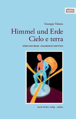 Himmel und Erde · Cielo e terra von Talamo,  Alba-Magdalena, Talamo,  Giuseppe