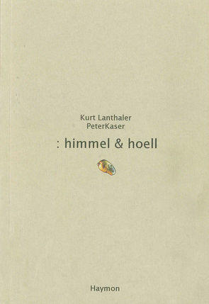 :himmel und hoell von Käser,  Peter, Lanthaler,  Kurt