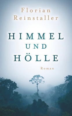 Himmel und Hölle von Reinstaller,  Florian