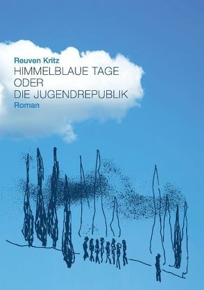 Himmelblaue Tage oder die Jugendrepublik von Kritz,  Reuven