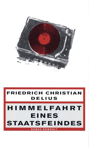 Himmelfahrt eines Staatsfeindes von Delius,  Friedrich Christian