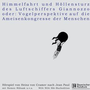 Himmelfahrt und Höllensturz der Luftschiffers Giannozzo oder Vogelperspektive auf die Ameisenkongresse der Menschen von Cramer,  Heinz von, Jean Paul,  Jean, Koester,  Jan, Rühaak,  Siemen, Russek,  Rita