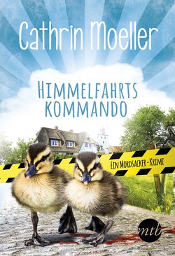 Himmelfahrtskommando. Ein Mordsacker-Krimi von Moeller,  Cathrin