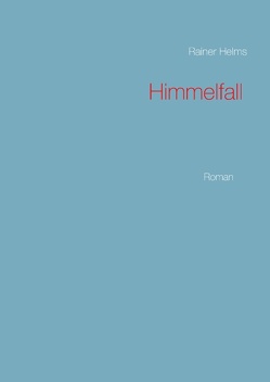 Himmelfall von Helms,  Rainer