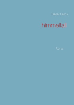 Himmelfall von Helms,  Rainer