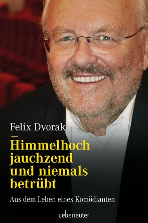 Himmelhoch jauchzend und niemals betrübt von Dvorak,  Felix