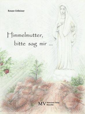 Himmelmutter, bitte sag mir … von Gößnitzer,  Renate