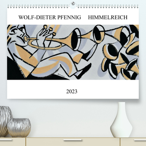 Himmelreich (Premium, hochwertiger DIN A2 Wandkalender 2023, Kunstdruck in Hochglanz) von Pfennig,  Wolf-Dieter