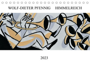 Himmelreich (Tischkalender 2023 DIN A5 quer) von Pfennig,  Wolf-Dieter