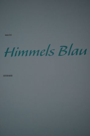 Himmels Blau von Erni,  Anton