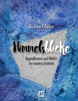 Himmelsblicke von Goltz,  Britta