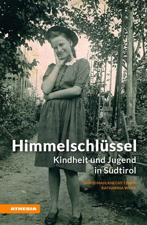 Himmelschlüssel von Mahlknecht Ebner,  Sigrid, Weiss,  Katharina