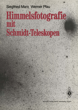 Himmelsfotografie mit Schmidt-Teleskopen von Marx,  Siegfried, Pfau,  Werner