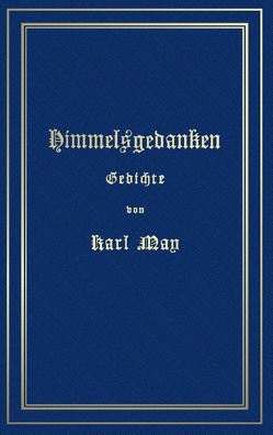 Himmelsgedanken. Gedichte von Karl May von May,  Karl, Schönbach,  Ralf