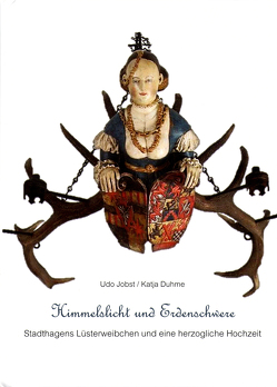 Himmelslicht und Erdenschwere von Duhme,  Katja, Jobst,  Udo