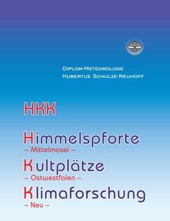 Himmelspforte, Kultplätze, Klimaforschung und mehr von Schulze-Neuhoff,  Hubertus