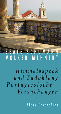 Himmelsspeck und Fadoklang. Portugiesische Versuchungen von Mehnert,  Volker, Schümann,  Beate