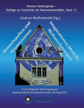 Himmelswelten und Kosmovisionen – Imaginationen, Modelle, Weltanschauungen. von Wolfschmidt,  Gudrun