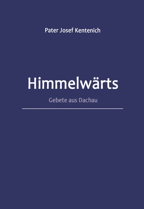 Himmelwärts von Kentenich,  Josef