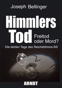 Himmlers Tod von Bellinger,  Josef