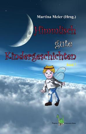 Himmlisch gute Kindergeschichten Band 7 von Meier,  Martina