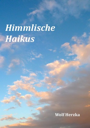 Himmlische Haikus von Herzka,  Wolf