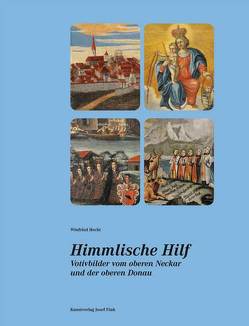 Himmlische Hilf. Votivbilder vom oberen Neckar und der oberen Donau von Hecht,  Winfried