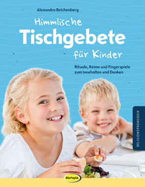 Himmlische Tischgebete für Kinder von Möller,  Michael, Reichenberg,  Alexandra