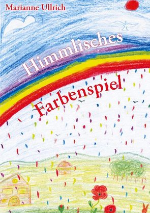 Himmlisches Farbenspiel von Ullrich,  Marianne