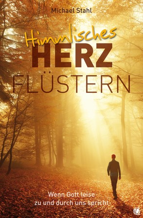 Himmlisches Herzflüstern von Stahl,  Michael