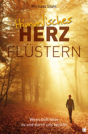 Himmlisches Herzflüstern von Stahl,  Michael