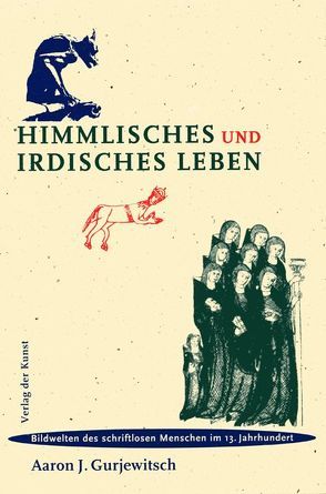 Himmlisches und irdisches Leben von Batkin,  Leonid M, Glier,  Erhard, Gurjewitsch,  Aaron J