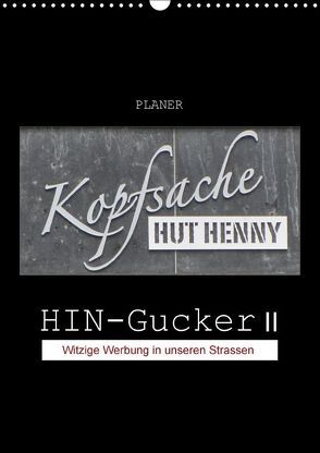 HIN-Gucker II – Witzige Werbung in unseren Strassen / Planer (Wandkalender 2018 DIN A3 hoch) von Keller,  Angelika