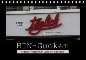 HIN-Gucker – Witzige Werbung in unseren Strassen (Tischkalender 2018 DIN A5 quer) von Keller,  Angelika