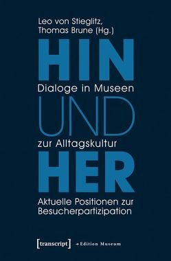 Hin und her – Dialoge in Museen zur Alltagskultur von Brune,  Thomas, Stieglitz,  Leo von