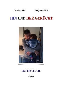 HIN UND HER GERÜCKT (Der erste Teil) von Moll,  Benjamin, Moll,  Gunther