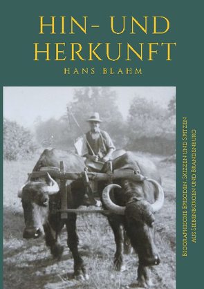 Hin- und Herkunft von Blahm,  Hans