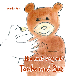 Hin und weg mit Taube und Bär von Knor,  Annika