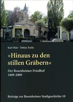 „Hinaus zu den Stillen Gräbern“ von Mair,  Karl, Teyke,  Tobias