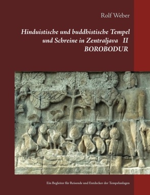 Hinduistische und buddhistische Tempel und Schreine in Zentraljava II BOROBODUR von Weber,  Rolf