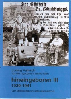 Hineingeboren III Aus den Tagebüchern meines Vaters von Pullirsch,  Ludwig