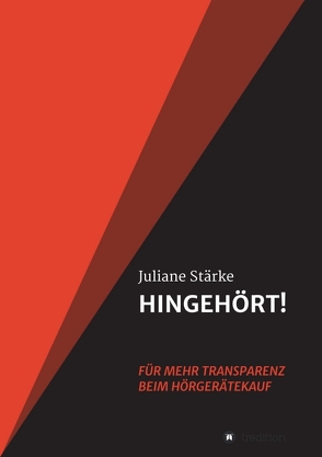 HINGEHÖRT! Für mehr Transparenz beim Hörgerätekauf von Stärke,  Juliane