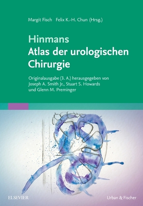 Hinmans Atlas der urologischen Chirurgie von Chun,  Felix, Fisch,  Margit