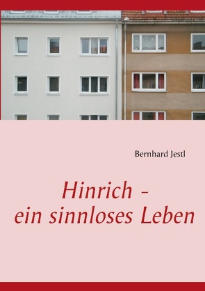 Hinrich – ein sinnloses Leben von Jestl,  Bernhard