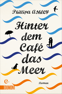 Hinter dem Café das Meer von Ashley,  Phillipa, Herbert,  Marion