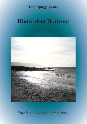 Hinter dem Horizont von Spiegelhauer,  Tom