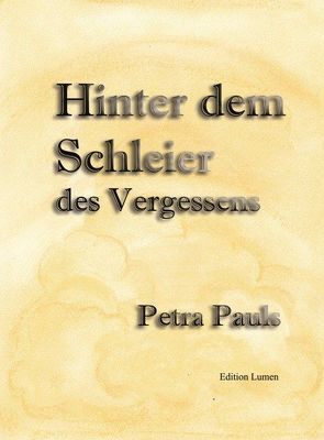 Hinter dem Schleier des Vergessens von Pauls,  Petra