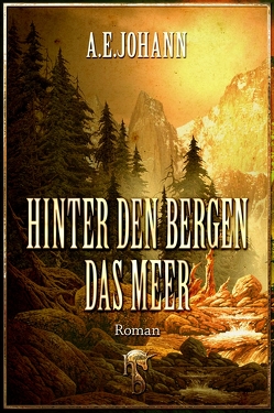 Hinter den Bergen das Meer von Johann,  A. E.