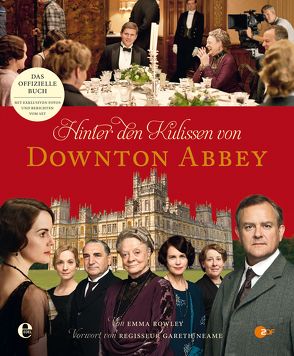 Hinter den Kulissen von Downton Abbey von le Coutre,  B., Rowley,  Emma